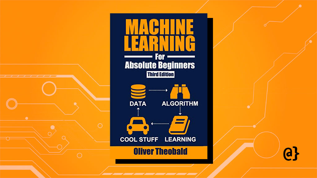 machine learning for absolute beginners B08RR7GC3C